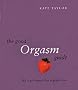 The Good Orgasm Guide: All a Girl Needs for a Great Time