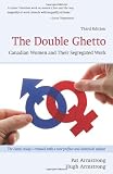 The double ghetto : Canadian women and their segregated work