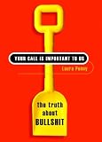 Your Call Is Important to Us: The Truth About Bullshit