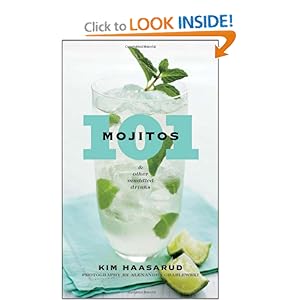 101 Mojitos and Other Muddled Drinks  -  Kim Haasarud