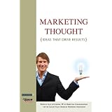 Marketing Thought: Tools, Tactics and Strategies that Drive Results