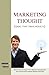 Marketing Thought: Tools, Tactics and Strategies that Drive Results