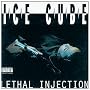 Lethal Injection ~ Ice Cube