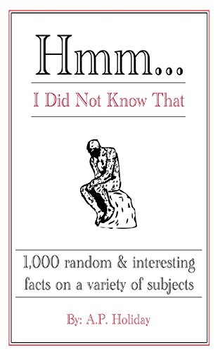 hmmi did not know that 1000 random  interesting facts on a variety of subjects
