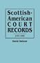Scottish-American Court Records, 1733-1783