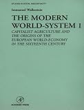 The Modern World-System I: Capitalist Agriculture and the Origins of the European World-Economy in the Sixteenth Century (Studies in Social Discontinuity) (Studies in Social Discontinuity)