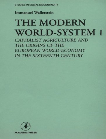 City Travel Guides Discounted  Books : The Modern World-System I: Capitalist Agriculture and the Origins of the European World-Economy in the Sixteenth Century (Studies in Social Discontinuity): ... Century (Studies in Social Discontinuity)