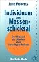 Individuum und Massenschicksal. Der Mensch als Urheber allen Umweltgeschehens