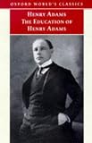 The Education of Henry Adams: An Autobiography (Oxford World`s Classics)