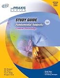 Fundamental Subjects: Content Knowledge (Praxis Study Guides)