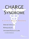 CHARGE Syndrome - A Medical Dictionary, Bibliography, and Annotated Research Guide to Internet References