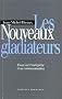 Les Nouveaux Gladiateurs : Essai sur l'entreprise et sa communication