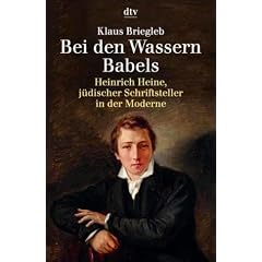Bei den Wassern Babels: Heinrich Heine, j�discher Schriftsteller in der Moderne