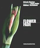 Flower Fade - Elfriede Mejchar, Andre Heller