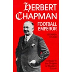 Herbert Chapman, Football Emperor: A Study in the Origins of Modern Soccer