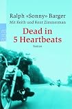 Dead in Five Heartbeats. - Ralph Barger, Sonny Barger, Keith Zimmerman, Kent Zimmerman, Bernhard Schmid