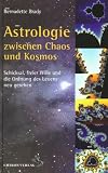 Astrologie zwischen Chaos und Kosmos: Schicksal, freier Wille und die Ordnung des Lebens neu gesehen - Bernadette Brady