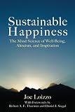 Sustainable Happiness: The Mind Science of Well-Being, Altruism, and Inspiration