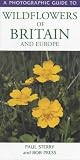 Photographic Guide to the Wild Flowers of Britain and Europe (Photographic Guides)
