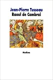 La tragique épopée de Raoul de Cambrai