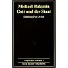 Ausgew�hlte Schriften, Band 1: Gott und der Staat (1871)