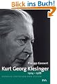 Kurt Georg Kiesinger - 1904-1988: Kanzler zwischen den Zeiten