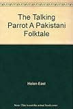The talking parrot : a Pakistani folktale