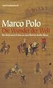 Die Wunder der Welt: Die Reise nach China an den Hof des Kublai Khan