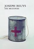 Joseph Beuys: Die Multiples : Werkverzeichnis der Auflagenobjekte und Druckgraphik