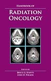 Handbook of Radiation Oncology: Basic Principles and Clinical Protocols