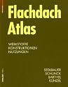 Flachdach Atlas: Dachsysteme, Tragwerke, Sanierung