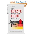 Der letzte macht das Licht aus �: Zu Lande, zu Wasser und in der Luft � 250 Fluchtgeschichten aus der DDR