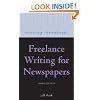 Freelance Writing for Newspapers (Writing Handbooks)