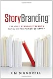 StoryBranding: Creating Stand-Out Brands Through The Power of Story
