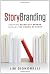 StoryBranding: Creating Stand-Out Brands Through The Power of Story