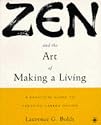Zen and the Art of Making a Living in the Post-modern World: Career Guide for Dharma Bums, Social Activists and Reformed Yuppies
