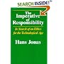The Imperative of Responsibility: In Search of an Ethics for the Technological Age