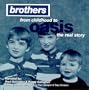 Brothers: From Childhood to Oasis the Real Story