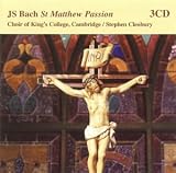 Bach: St Matthew Passion - Choir of King`s College, Cambridge / Stephen Cleobury 3CD