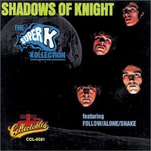Shadows Of Knight - The Super K Kollection - Zortam Music