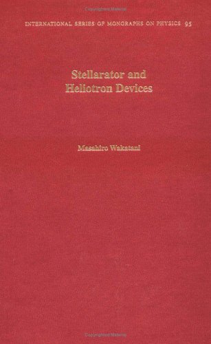 Stellarator and Heliotron Devices (International Series of Monographs on Physics)