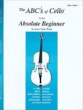 The ABCs of Cello for the Absolute Beginner: Cello, Book 1 by Janice Tucker Rhoda