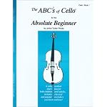 The ABCs of Cello for the Absolute Beginner: Cello, Book 1 book cover