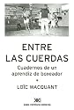 Entre las Cuerdas: Cuadernos de un Aprendiz de Boxeador (Spanish Edition)