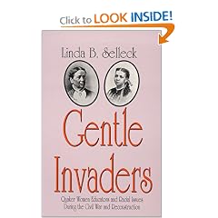 Gentle Invaders: Quaker Women Educators and Racial Issues During the Civil War and Reconstruction