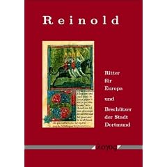 Reinold: Ein Ritter für Europa. Beschützer der Stadt Dortmund (Taschenbuch)