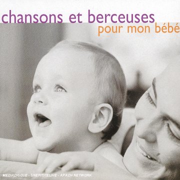Chansons Pour Mon Bébé, Berceuses & Chansons Douces [Edizione: Francia]