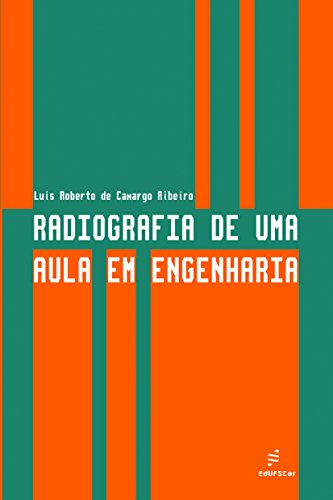 Radiografia de uma aula em engenharia (Portuguese Edition)