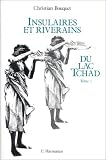 Insulaires et riverains du Lac Tchad: �tude g�ographique