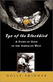 Eye of the Blackbird: A Story of Gold in the American West